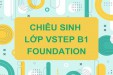 CHIÊU SINH LỚP TIẾNG ANH VSTEP B1 FOUNDATION ĐỢT THÁNG 12/2025